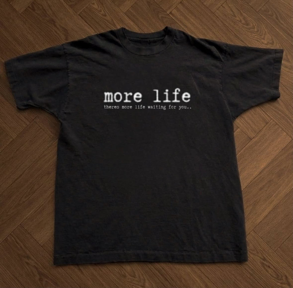 there's more life waiting for you (black) PRE ORDER